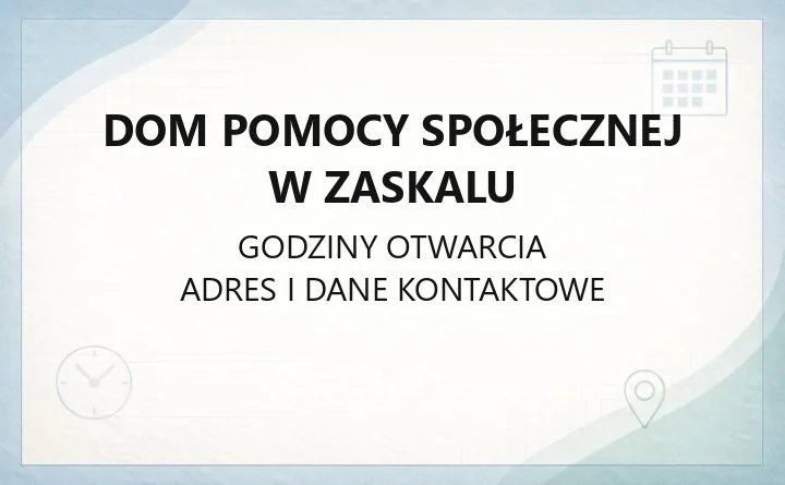 Dom Pomocy Społecznej w Zaskalu - kontakt, przyjęcie, godziny odwiedzin