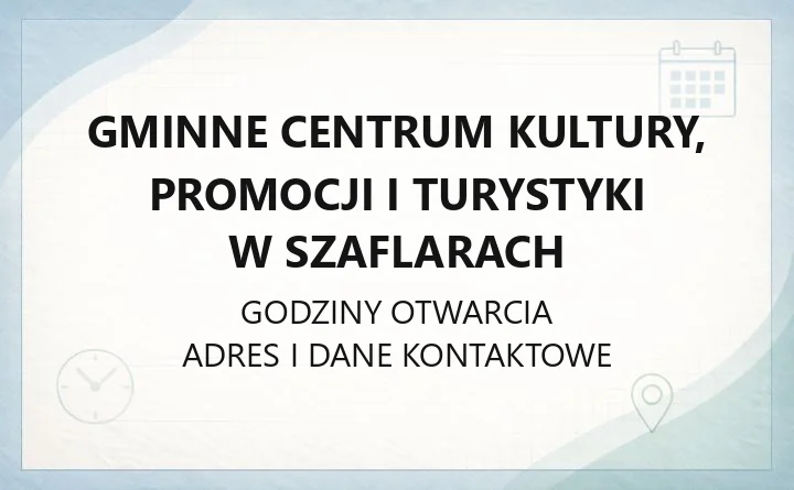 Gminne Centrum Kultury, Promocji i Turystyki w Szaflarach - kontakt, godziny i zespoły artystyczne