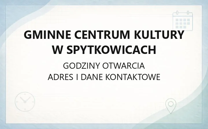 Gminne Centrum Kultury w Spytkowicach - kontakt, godziny i dojazd