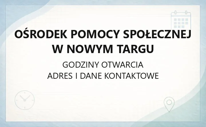 Ośrodek Pomocy Społecznej w Nowym Targu - kontakt, godziny, świadczenia