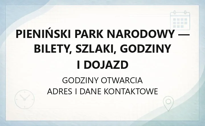 Pieniński Park Narodowy - bilety, szlaki, godziny i dojazd