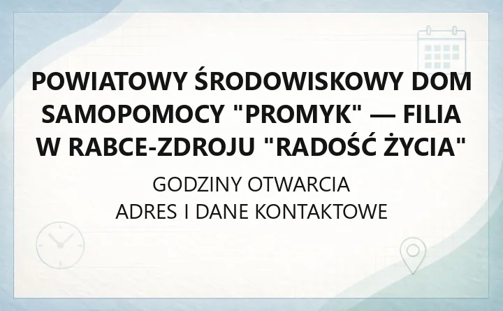 Powiatowy Środowiskowy Dom Samopomocy "Promyk" - filia w Rabce-Zdroju "Radość Życia" - kontakt, dojazd i dostępność