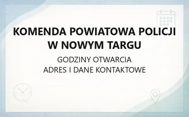 Komenda Powiatowa Policji w Nowym Targu - kontakt, godziny, informacje
