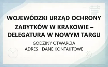 Wojewódzki Urząd Ochrony Zabytków w Krakowie - Delegatura w Nowym Targu - kontakt i godziny