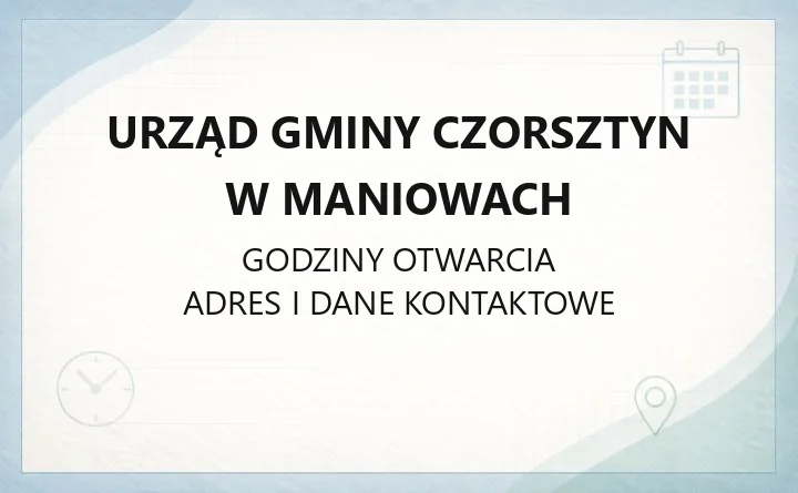 Urząd Gminy Czorsztyn w Maniowach - kontakt, godziny, wydziały i sprawy mieszkańców