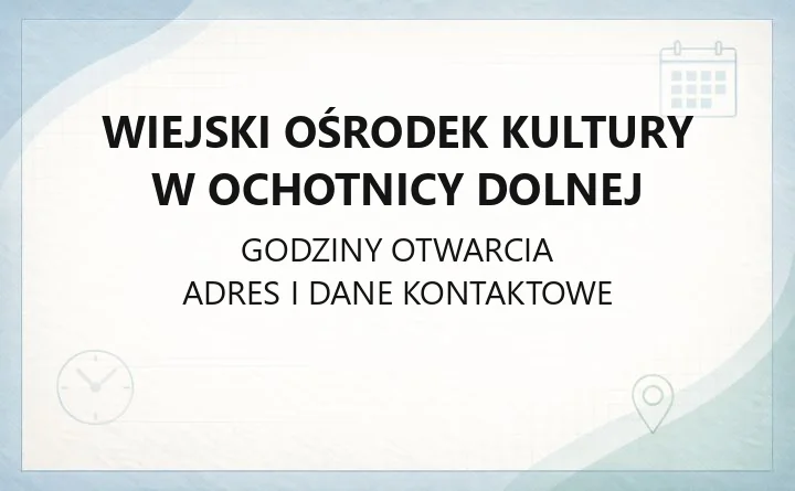 Wiejski Ośrodek Kultury w Ochotnicy Dolnej - kontakt, godziny i oferta