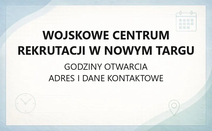 Wojskowe Centrum Rekrutacji w Nowym Targu - kontakt, godziny, rekrutacja