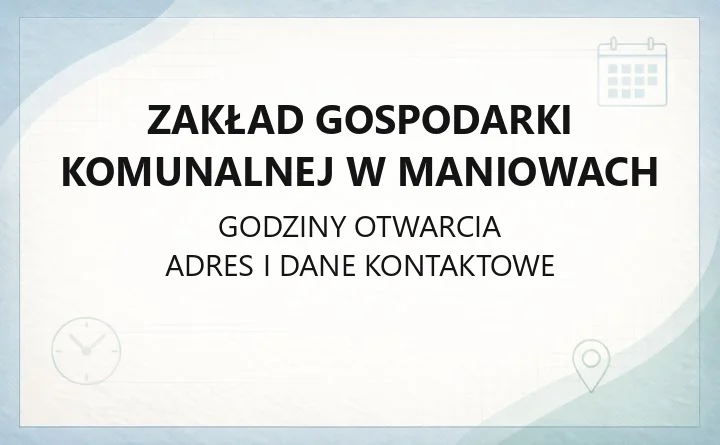 Zakład Gospodarki Komunalnej w Maniowach - kontakt, telefony, sprawy