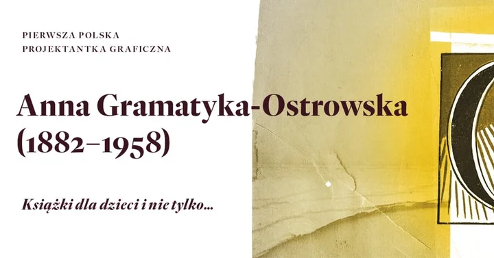 Grafika promocyjna wydarzenia Pierwsza polska projektantka graficzna Anna Gramatyka‑Ostrowska — książki dla dzieci i nie tylko