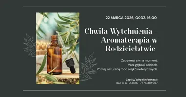 Grafika promocyjna wydarzenia Chwila Wytchnienia - Aromaterapia w Rodzicielstwie w Nowym Targu