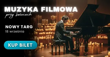Grafika promocyjna wydarzenia Muzyka Filmowa: Recital fortepianowy Przy Świecach w Nowym Targu