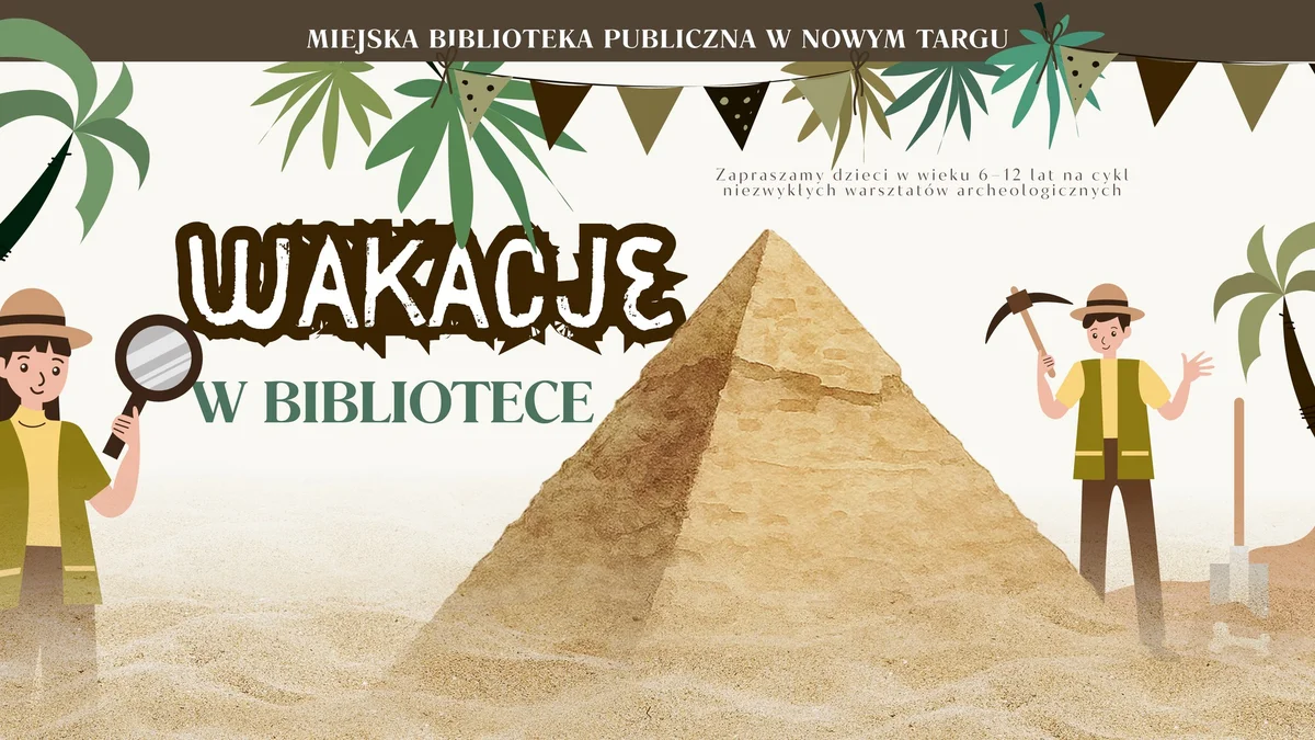 Grafika promocyjna wydarzenia Wakacje w Bibliotece w Nowym Targu: archeologia, komiksy i wakacyjna strefa gier
