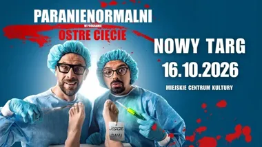 Paranienormalni wracają do Nowego Targu z programem „Ostre Cięcie”