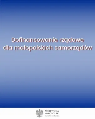 Grafika informacyjna Wojewody Małopolskiego z hasłem o dofinansowaniu rządowym dla samorządów regionu.
